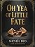 Oh Yea Of Little Fate: A Cu...