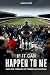 If It Can Happen To Me: From The Terraces To Trauma And Survival