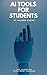 AI TOOLS FOR STUDENTS by Gaurav Kumar