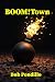 Boom!Town by Bob Pondillo