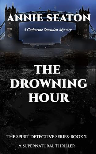 The Drowning Hour (A Catherine Snowden Supernatural Thriller #2)