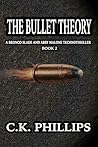 The Bullet Theory by C.K. Phillips