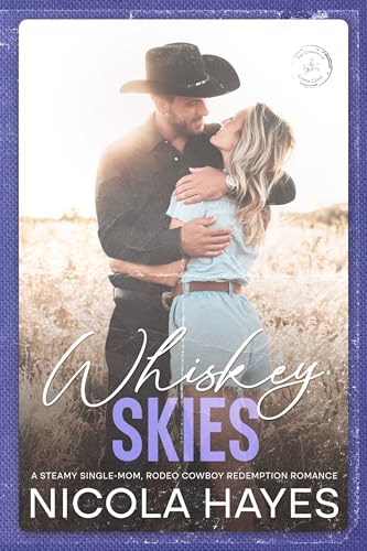 Whiskey Skies: A Steamy Single Mom Rodeo Cowboy Redemption Romance (Cowboys of Copper Creek Book 4)