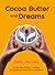 Cocoa butter and dreams by Dalilla Hermans