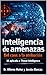 Inteligencia de amenazas by Alfonso Muñoz