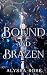 Bound and Brazen: A Fated M...