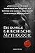 Die dunkle griechische Myth...