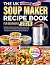 The UK Soup Maker Recipe Book for Beginners by Machael Watson