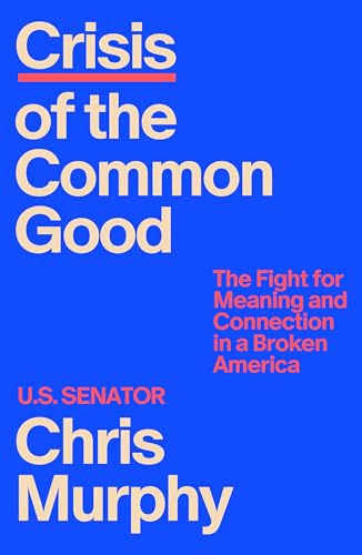 Crisis of the Common Good: The Fight for Meaning and Connection in a Broken America (Hardcover)