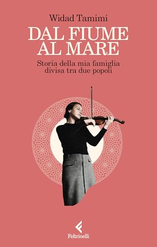 Dal fiume al mare: Storia della mia famiglia divisa tra due popoli (Kindle Edition)