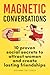 Magnetic Conversations: 10 ...