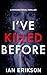 I've Killed Before by Ian Erikson
