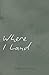 Where I Land (The Rainfall Series Book 2)