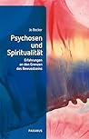 Psychosen und Spiritualität: Erfahrungen an den Grenzen des Bewusstseins (German Edition)