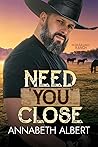 Need You Close by Annabeth Albert