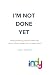 I'm Not Done Yet by Andrew Middleton