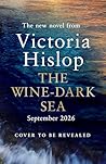 The Wine-Dark Sea: the epic new novel from the bestselling author of The Island The Wine-Dark Sea: the epic new novel from the bestselling author of The Island