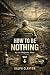 How to Be Nothing by the Ma...