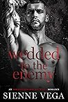 Wedded to the Enemy by Sienne Vega