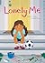 Lonely Me (Emotions and Me, 4)