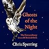 Ghosts of the Night: The Extraordinary Lives of British Owls