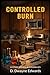 Controlled Burn: A STEM Nov...