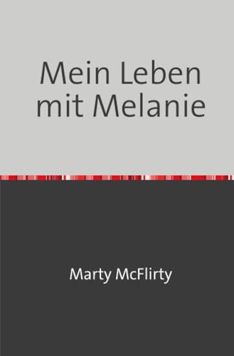Mein Leben mit Melanie (German Edition)