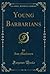 Young Barbarians (Classic Reprint)