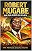 Robert Mugabe : The Pan Afr...