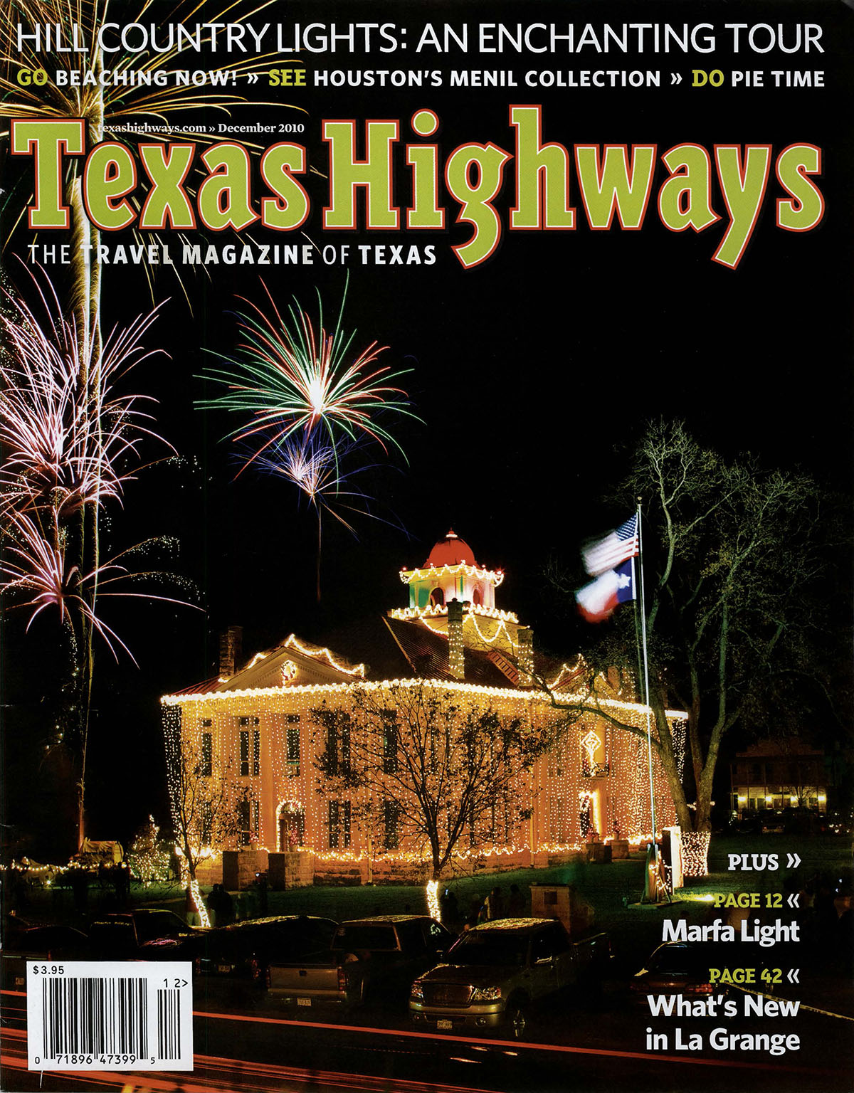 Texas Highways, Volume 57, Issue 12, December 2010: Hill Country Lights:An Enchanting Tour.