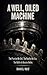 A WELL, OILED MACHINE: The Promise We Sell. The Reality We Live. The Battle to Become Better