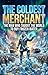 The Coldest Merchant: The m...