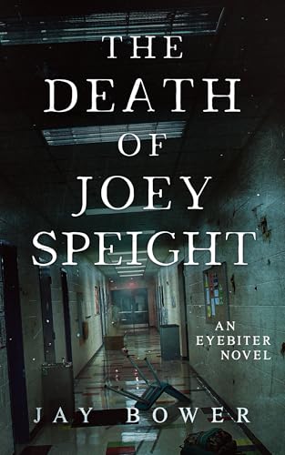 The Death of Joey Speight: An Eyebiter Novel (The Eyebiter Saga Book 3)