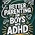 Better Parenting for Boys w...