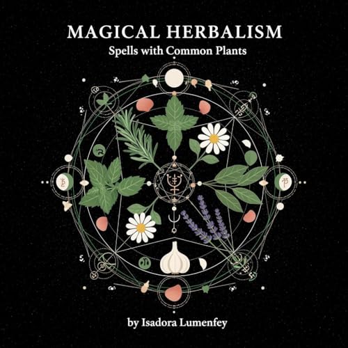 Magical Herbalism: Spells With Common Plants (Kindle Edition)