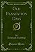 Old Plantation Days (Classic Reprint)
