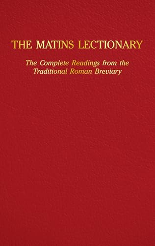 The Matins Lectionary: The Complete Readings from the Traditional Roman Breviary (Hardcover)