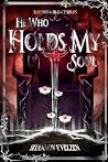 He Who Holds My Soul