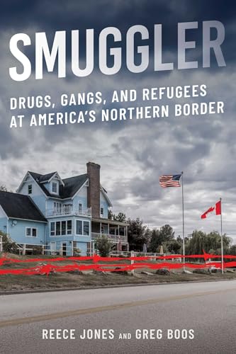 Smuggler: Drugs, Gangs, and Refugees at America's Northern Border (Hardcover)
