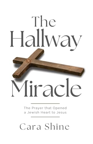 The Hallway Miracle: The Prayer that Opened a Jewish Heart to Jesus (Paperback)