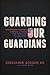 Guarding Our Guardians by Chrisanne Gordon