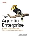 The Agentic Enterprise: A Leader's Guide to Orchestrating, Governing, and Scaling AI Agent Systems