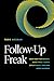 Follow-Up Freak: How High-Performers Build Trust, Create Opportunity, and Win More Business