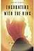 Encounters with the King: A...