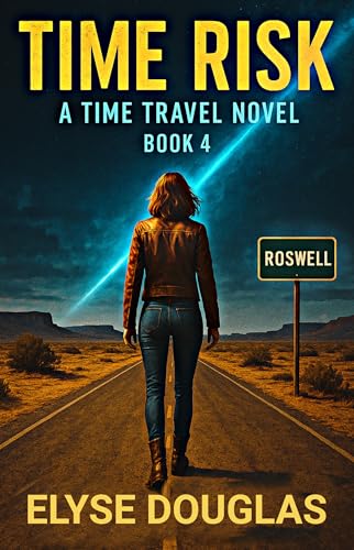 Time Risk 4: Roswell: A Time Travel Mystery and Historical Adventure (Book 4 of the Time Risk Series)