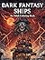 DARK FANTASY SHIPS: Adult C...