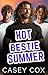 Hot Bestie Summer by Casey  Cox