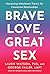 Brave Love, Great Sex by Laurie Watson