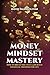 Money Mindset Mastery