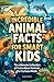 Incredible Animal Facts for...
